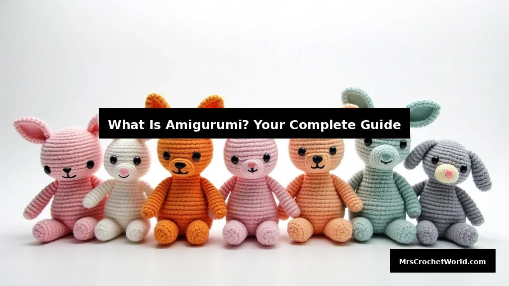 What is amigurumi - complete beginner's guide by MrsCrochetWorld