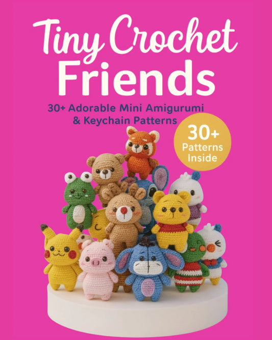 Tiny Crochet Friends — Beginner Amigurumi Pattern Book